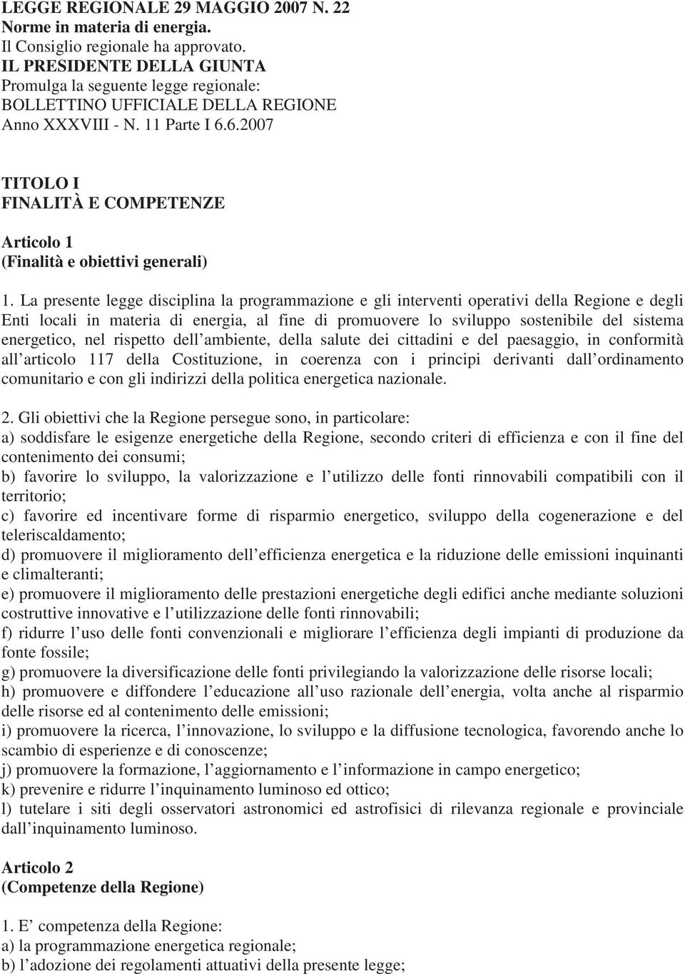 6.2007 TITOLO I FINALITÀ E COMPETENZE Articolo 1 (Finalità e obiettivi generali) 1.