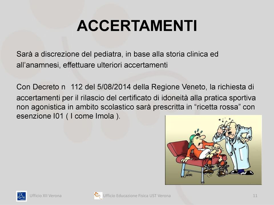 accertamenti per il rilascio del certificato di idoneità alla pratica sportiva non agonistica in ambito