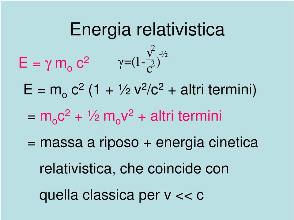 m o v 2 + altri termini = massa a riposo + energia