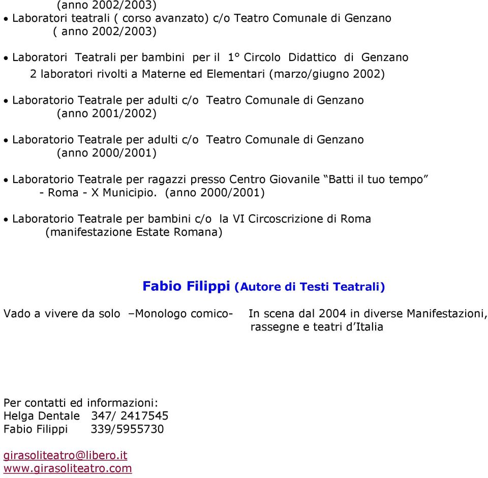 2000/2001) Laboratorio Teatrale per ragazzi presso Centro Giovanile Batti il tuo tempo - Roma - X Municipio.