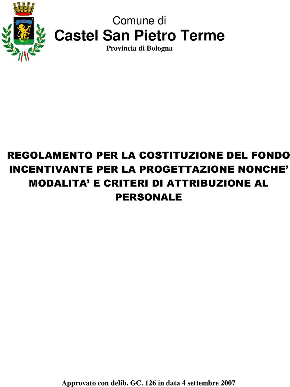 LA PROGETTAZIONE NONCHE MODALITA E CRITERI DI ATTRIBUZIONE