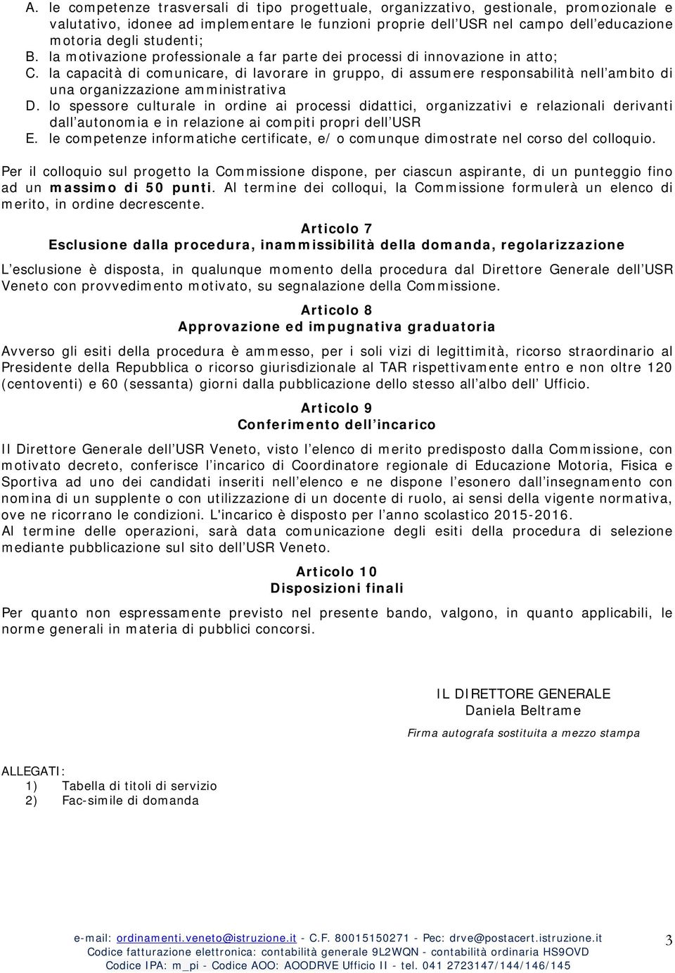 la capacità di comunicare, di lavorare in gruppo, di assumere responsabilità nell ambito di una organizzazione amministrativa D.