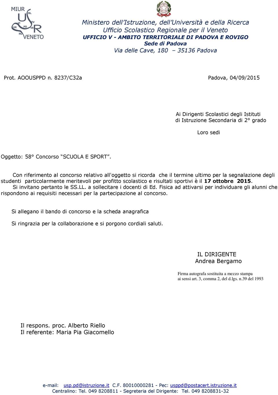 Con riferimento al concorso relativo all'oggetto si ricorda che il termine ultimo per la segnalazione degli studenti particolarmente meritevoli per profitto scolastico e risultati sportivi è il 17