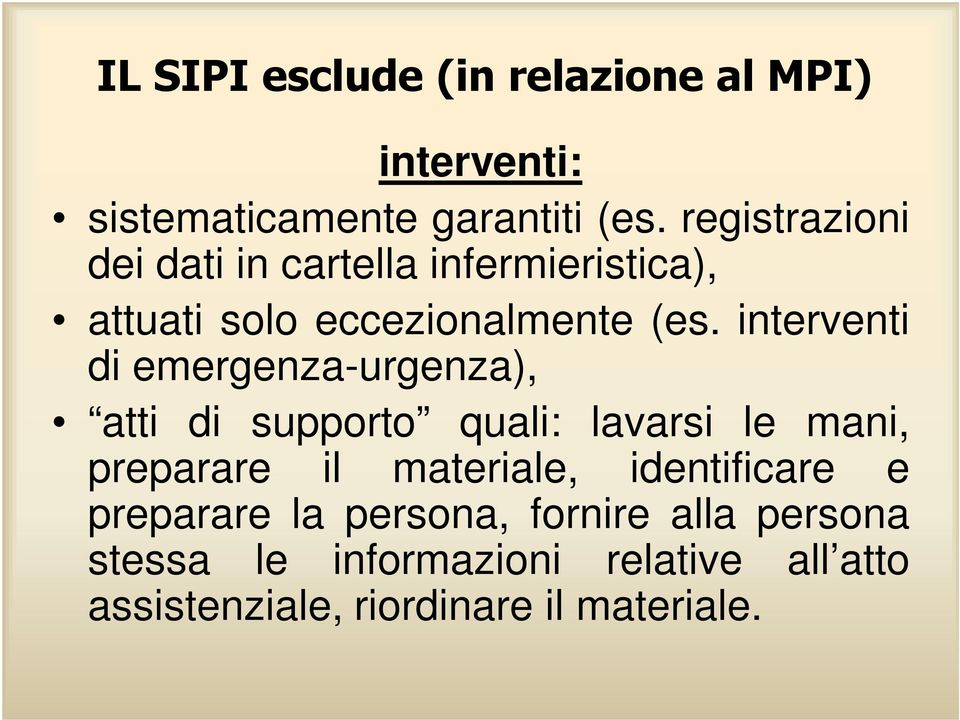 interventi di emergenza-urgenza), atti di supporto quali: lavarsi le mani, preparare il materiale,