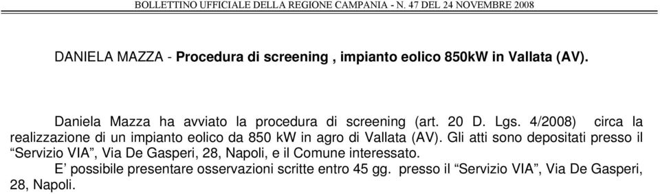 4/2008) circa la realizzazione di un impianto eolico da 850 kw in agro di Vallata (AV).