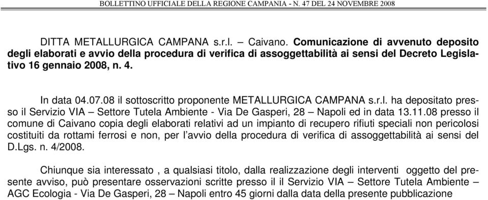 08 il sottoscritto proponente METALLURGICA CAMPANA s.r.l. ha depositato presso il Servizio VIA Settore Tutela Ambiente - Via De Gasperi, 28 Napoli ed in data 13.11.