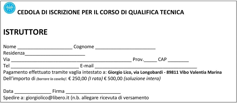 Longobardi - 89811 Vibo Valentia Marina Dell importo di (barrare la casella): 250,00 (I rata)