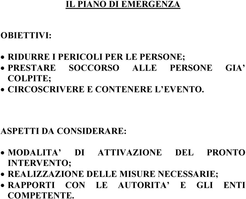 ASPETTI DA CONSIDERARE: MODALITA DI ATTIVAZIONE DEL PRONTO INTERVENTO;