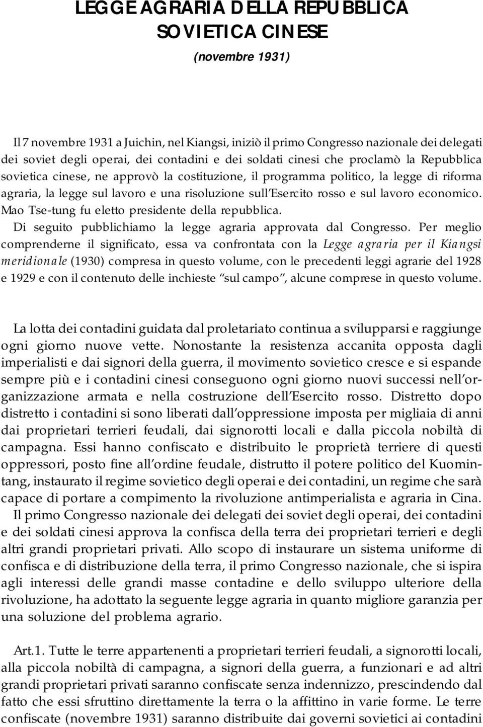 rosso e sul lavoro economico. Mao Tse-tung fu eletto presidente della repubblica. Di seguito pubblichiamo la legge agraria approvata dal Congresso.