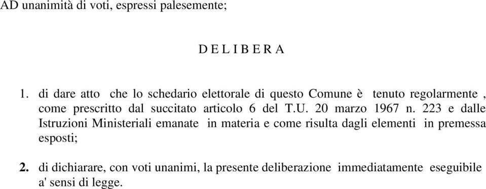 succitato articolo 6 del T.U. 20 marzo 1967 n.