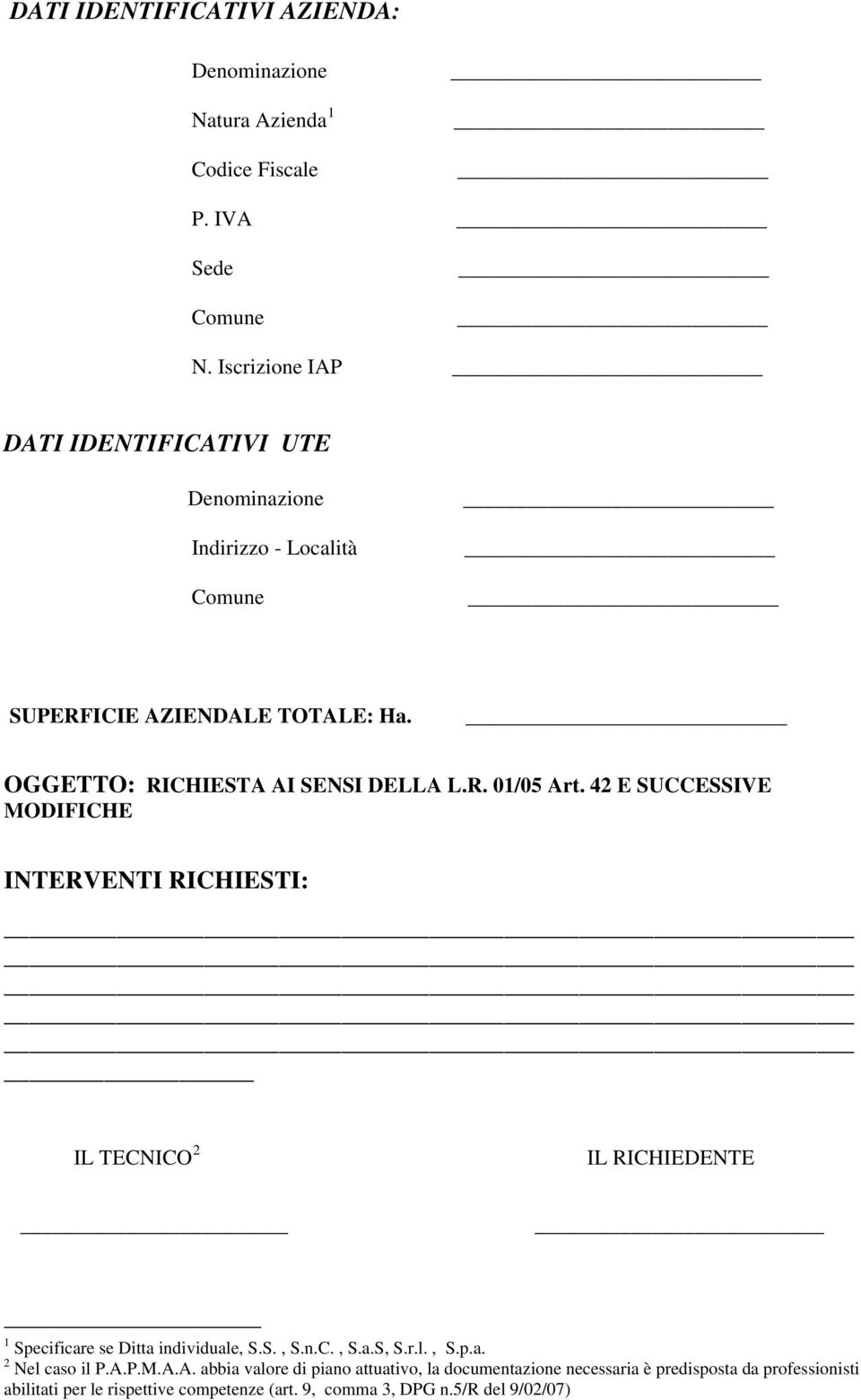 42 E SUCCESSIVE MODIFICHE INTERVENTI RICHIESTI: IL TECNICO 2 IL RICHIEDENTE 1 Specificare se Ditta individuale, S.S., S.n.C., S.a.S, S.r.l., S.p.a. 2 Nel caso il P.