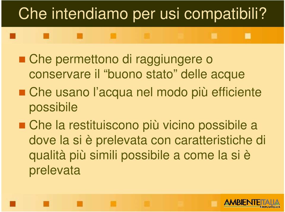 usano l acqua nel modo più efficiente possibile Che la restituiscono più