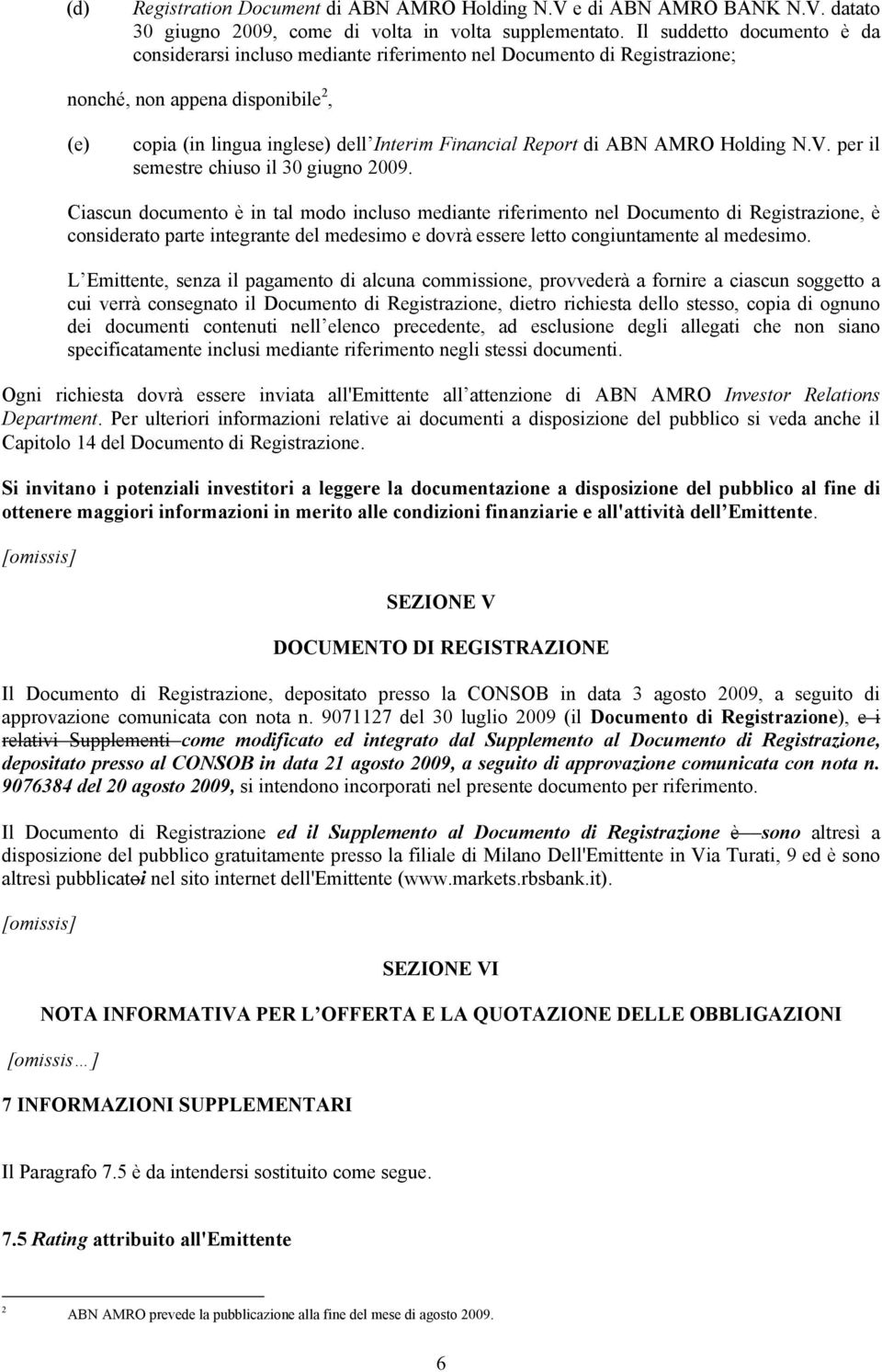 ABN AMRO Holding N.V. per il semestre chiuso il 30 giugno 2009.