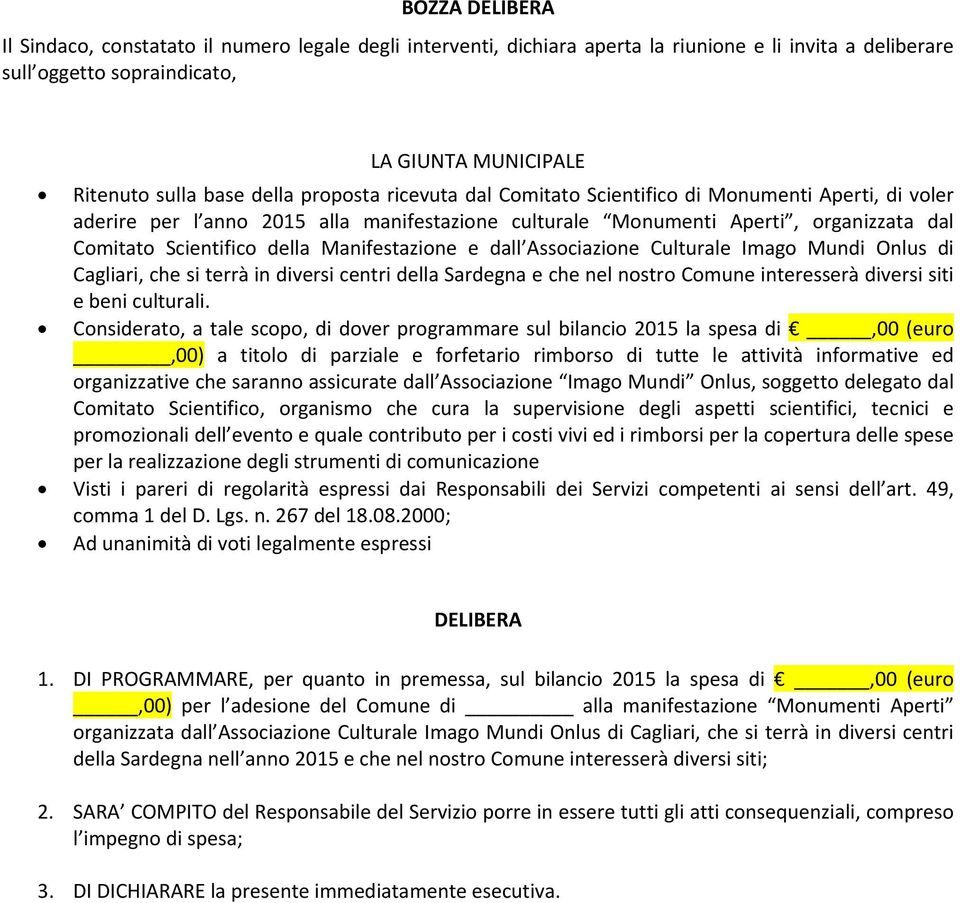 Manifestazione e dall Associazione Culturale Imago Mundi Onlus di Cagliari, che si terrà in diversi centri della Sardegna e che nel nostro Comune interesserà diversi siti e beni culturali.