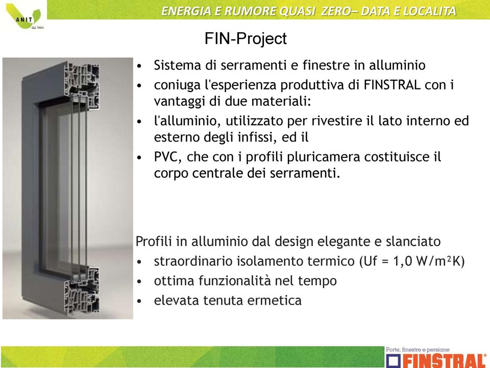 PVC, che con i profili pluricamera costituisce il corpo centrale dei serramenti.