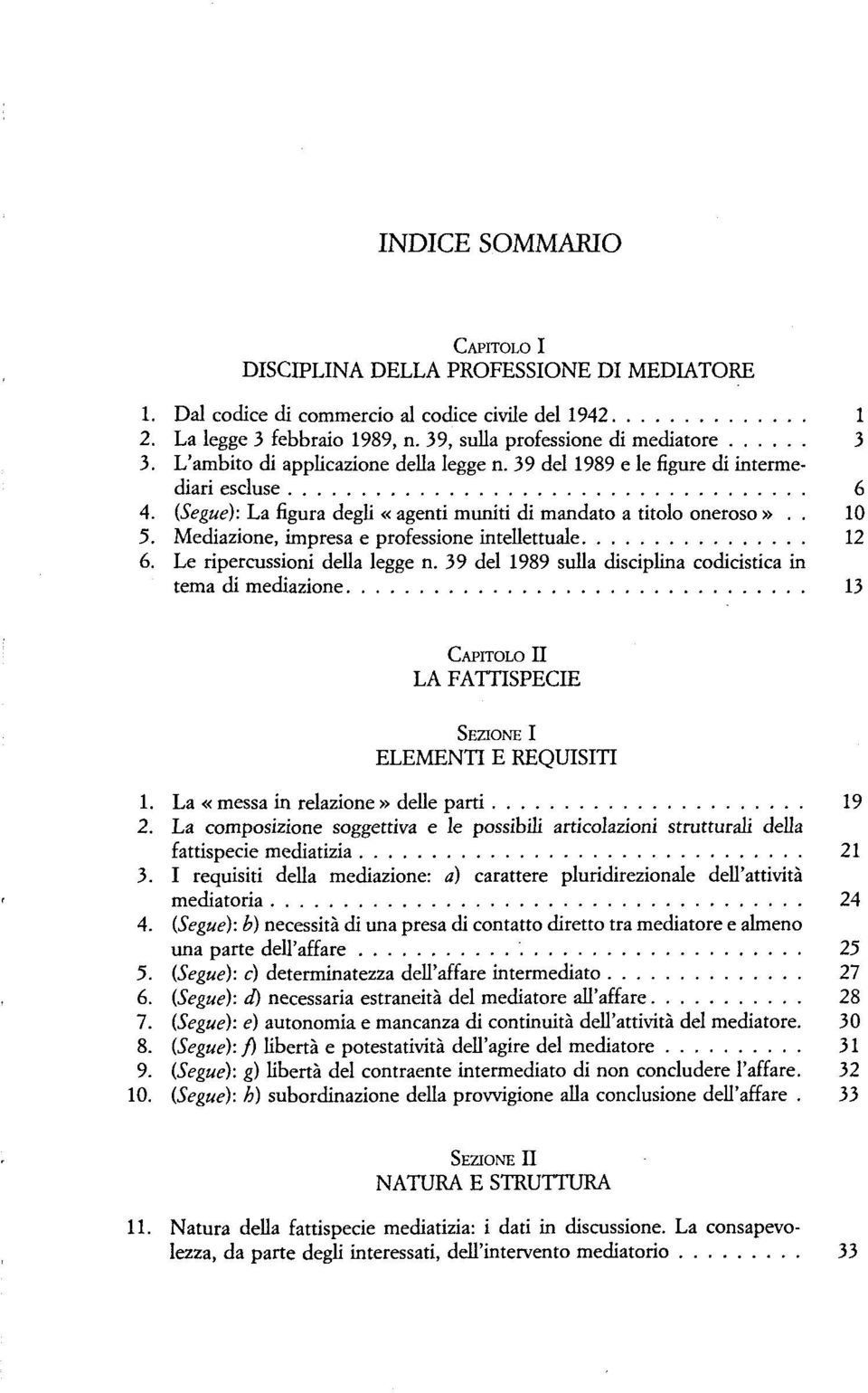 Mediazione, impresa e professione intellettuale 12 6. Le ripercussioni della legge n.