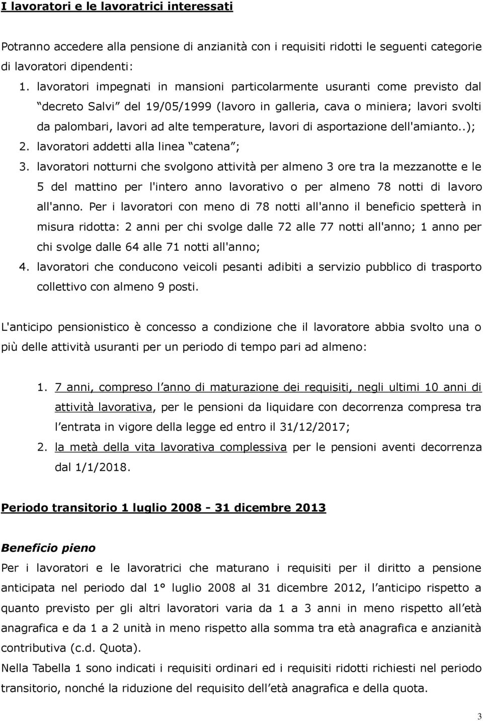 lavori di asportazione dell'amianto..); 2. lavoratori addetti alla linea catena ; 3.