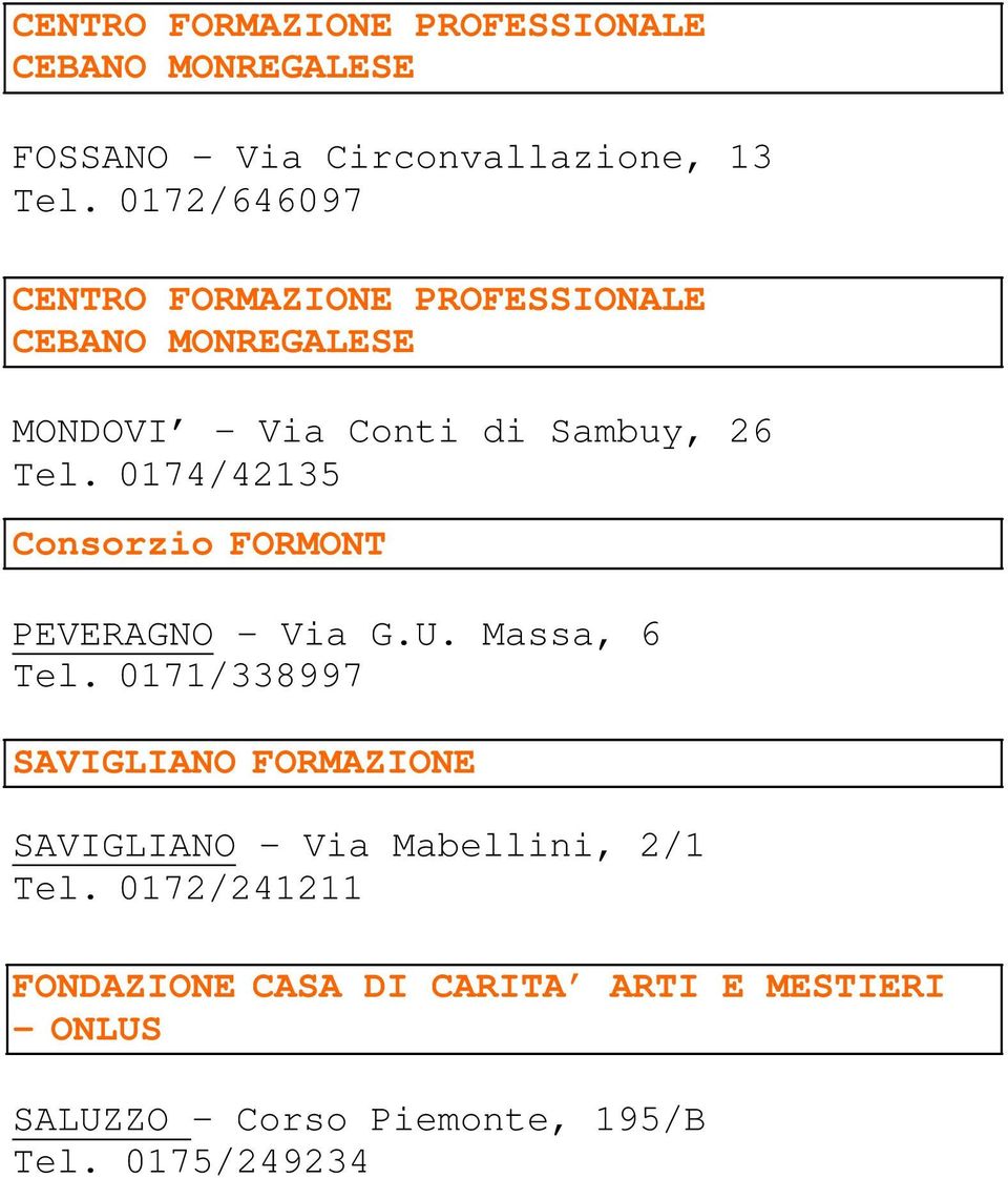 Tel. 0174/42135 Consorzio FORMONT PEVERAGNO - Via G.U. Massa, 6 Tel.