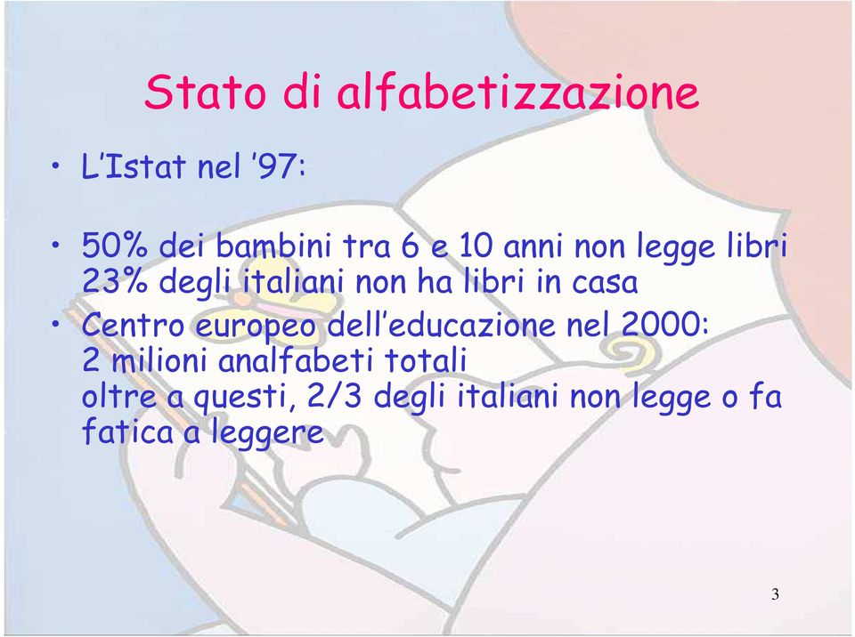 Centro europeo dell educazione nel 2000: 2 milioni analfabeti