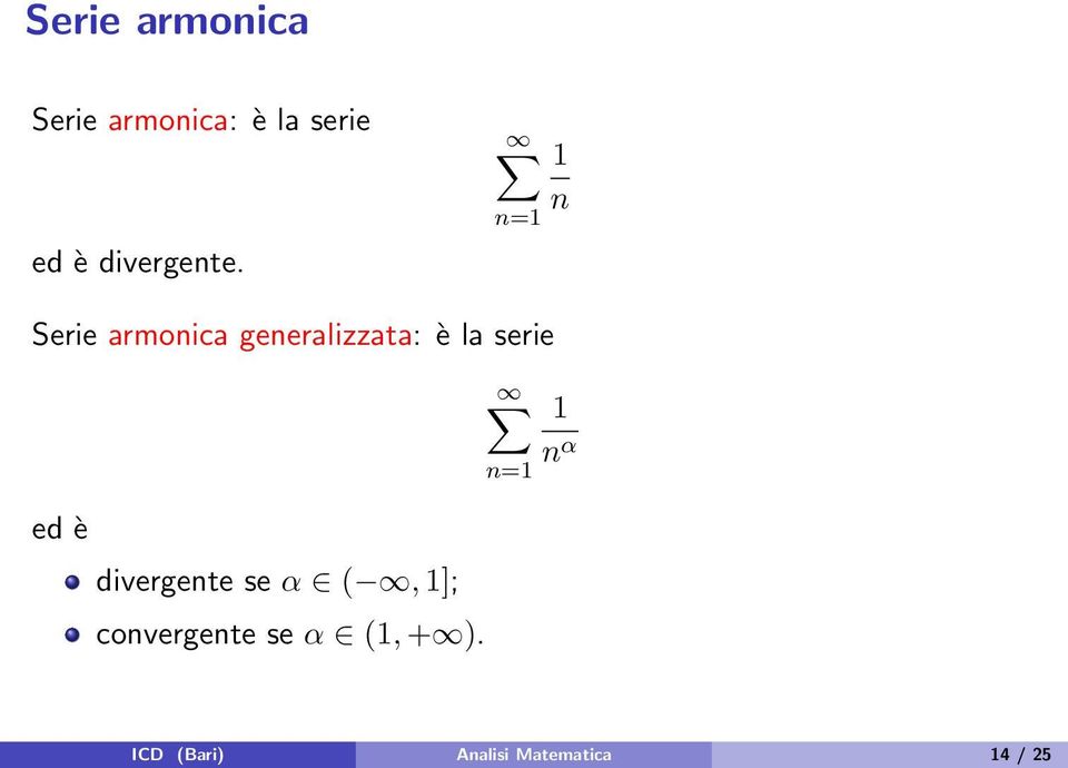 n=1 1 n Serie armonica generalizzata: è la serie ed