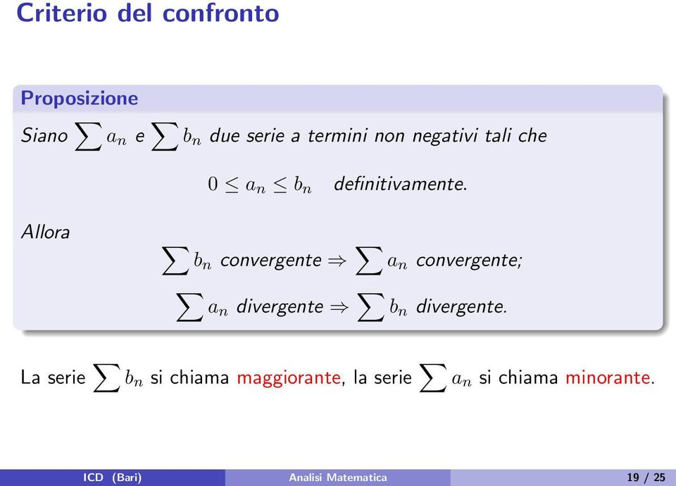 Allora bn convergente a n convergente; an divergente b n divergente.