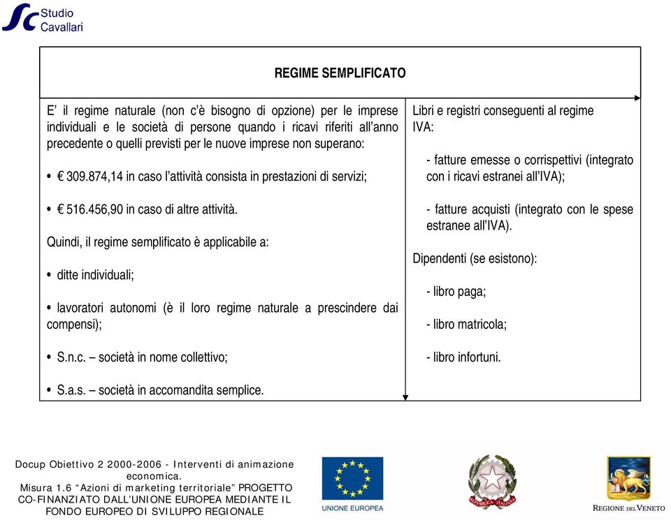 Quindi, il regime semplifica