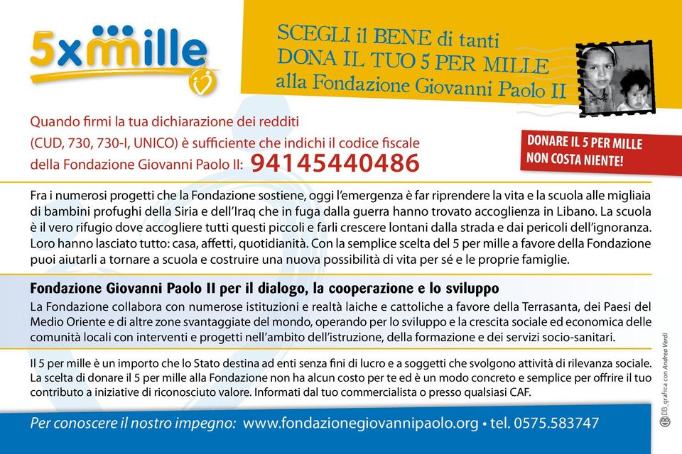 Fra i numerosi progetti che la Fondazione sostiene, oggi l emergenza è far riprendere la vita e la scuola alle migliaia di bambini profughi della Siria e dell Iraq che in fuga dalla guerra hanno