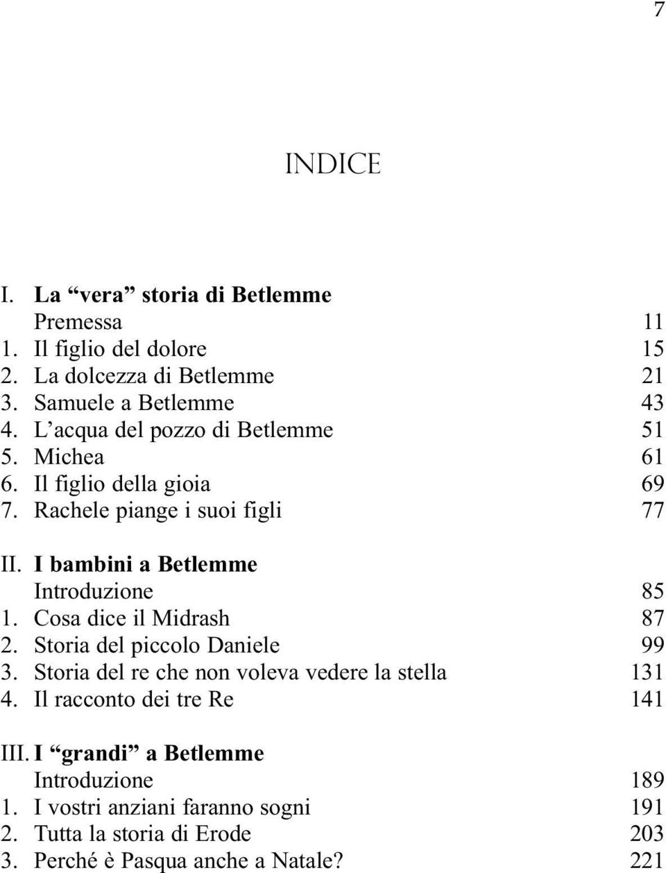 I bambini a Betlemme Introduzione 85 1. Cosa dice il Midrash 87 2. Storia del piccolo Daniele 99 3.