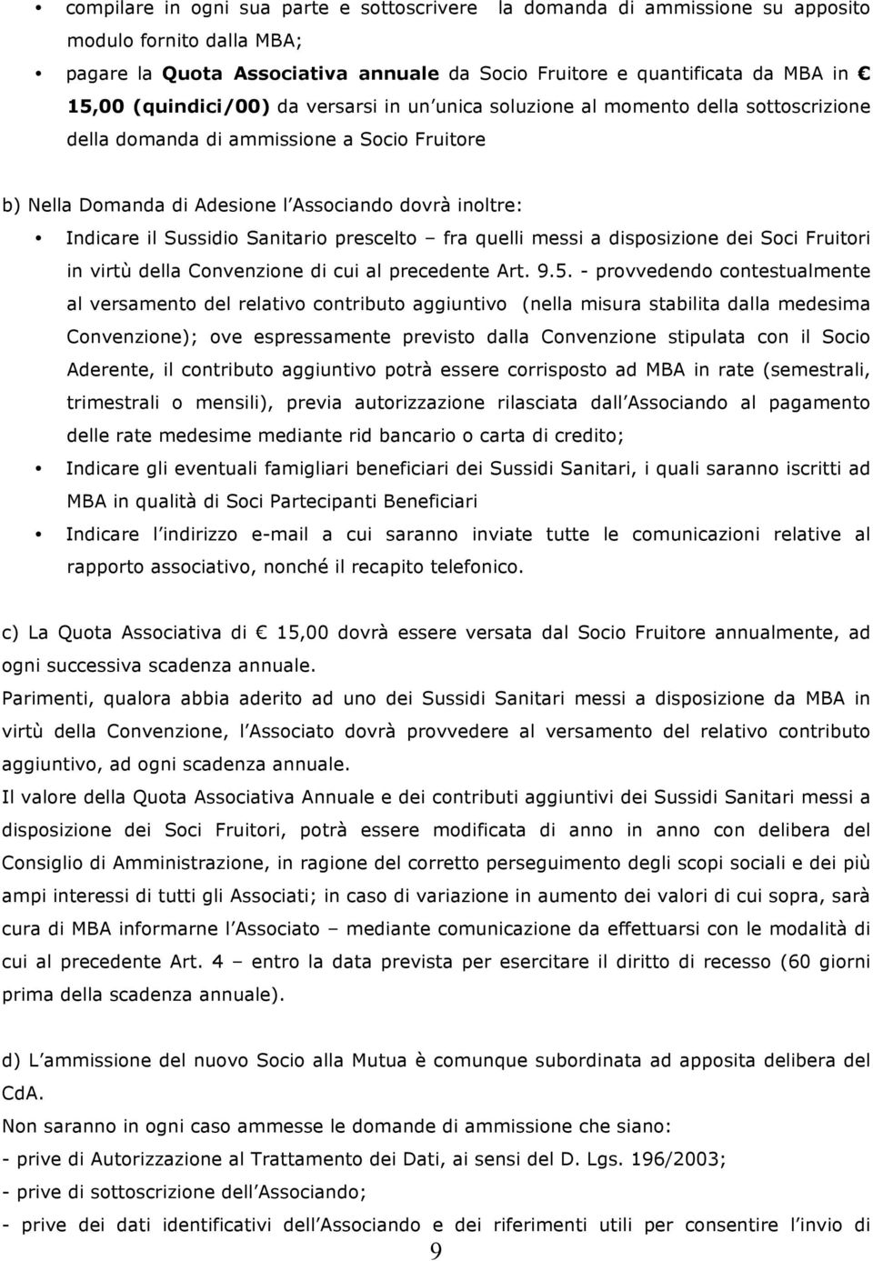 Sussidio Sanitario prescelto fra quelli messi a disposizione dei Soci Fruitori in virtù della Convenzione di cui al precedente Art. 9.5.