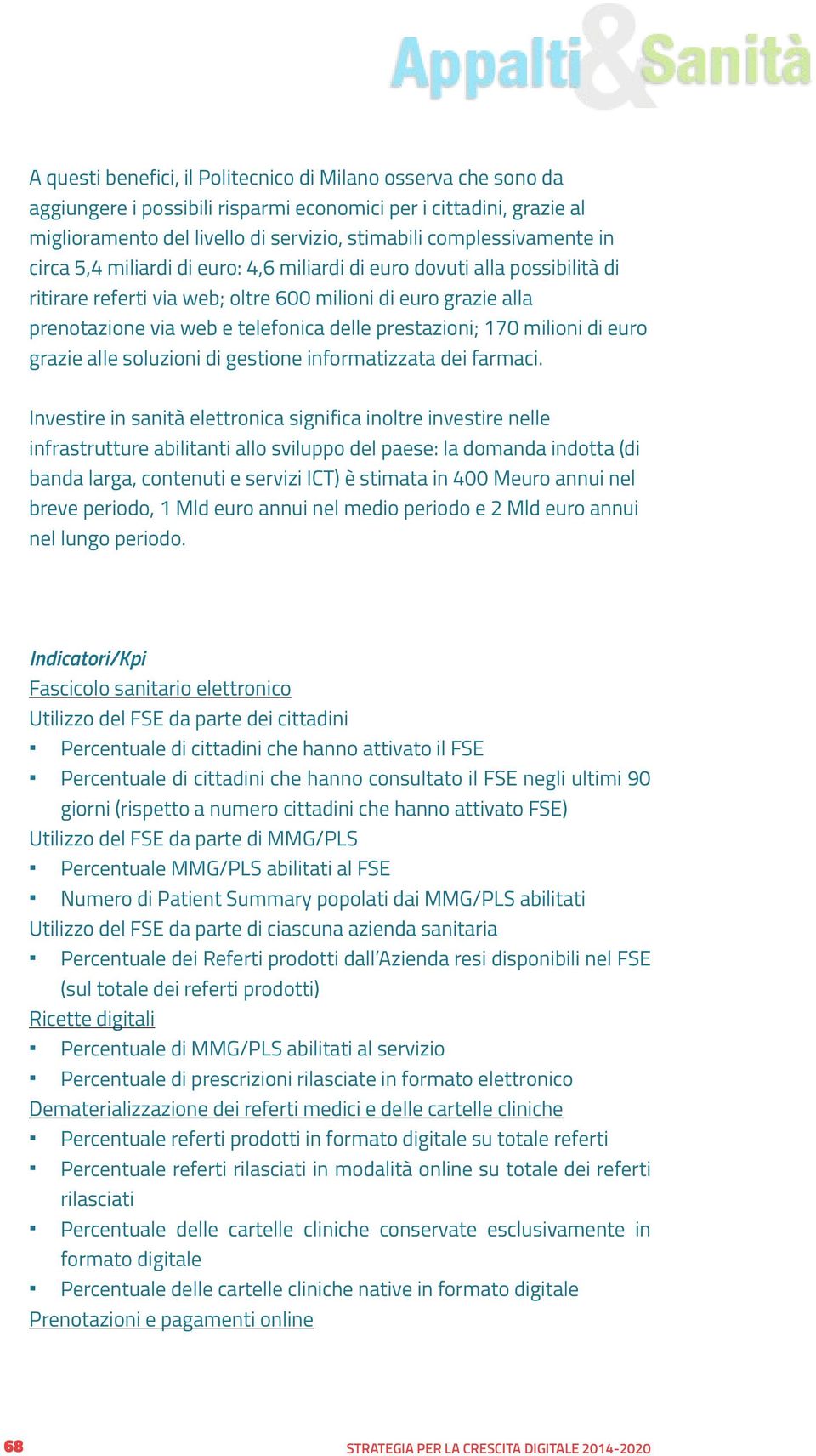 milioni di euro grazie alle soluzioni di gestione informatizzata dei farmaci.