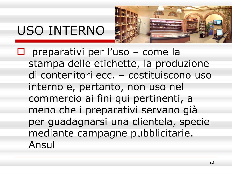 costituiscono uso interno e, pertanto, non uso nel commercio ai fini qui