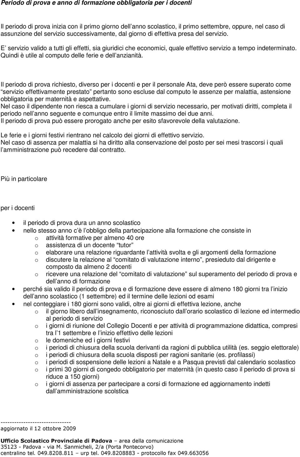 Quindi è utile al computo delle ferie e dell anzianità.