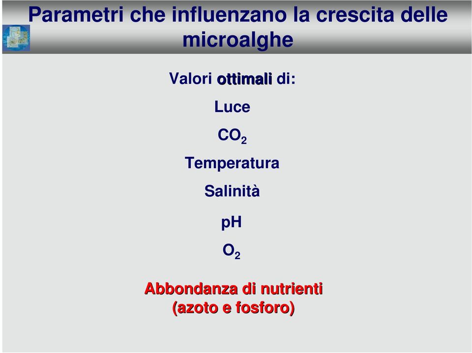 Luce CO 2 Temperatura Salinità ph O 2