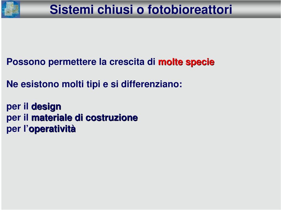 esistono molti tipi e si differenziano: per il