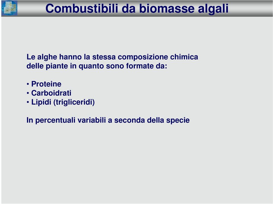 sono formate da: Proteine Carboidrati Lipidi