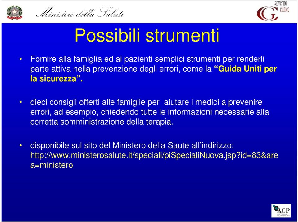 dieci consigli offerti alle famiglie per aiutare i medici a prevenire errori, ad esempio, chiedendo tutte le informazioni