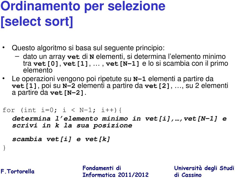 ripetute su N- elementi a partire da vet[], poi su N- elementi a partire da vet[],, su elementi a partire da vet[n-].