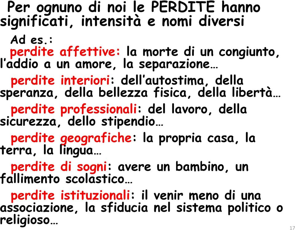 della bellezza fisica, della libertà perdite professionali: del lavoro, della sicurezza, dello stipendio perdite geografiche: la