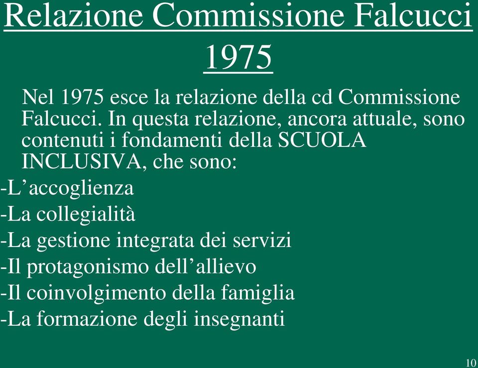 In questa relazione, ancora attuale, sono contenuti i fondamenti della SCUOLA INCLUSIVA,