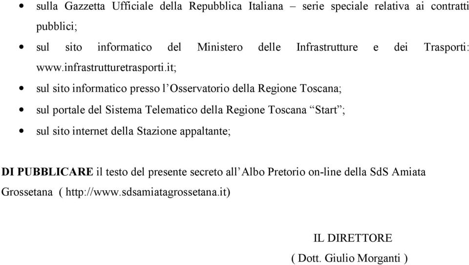 it; sul sito informatico presso l Osservatorio della Regione Toscana; sul portale del Sistema Telematico della Regione Toscana Start ;