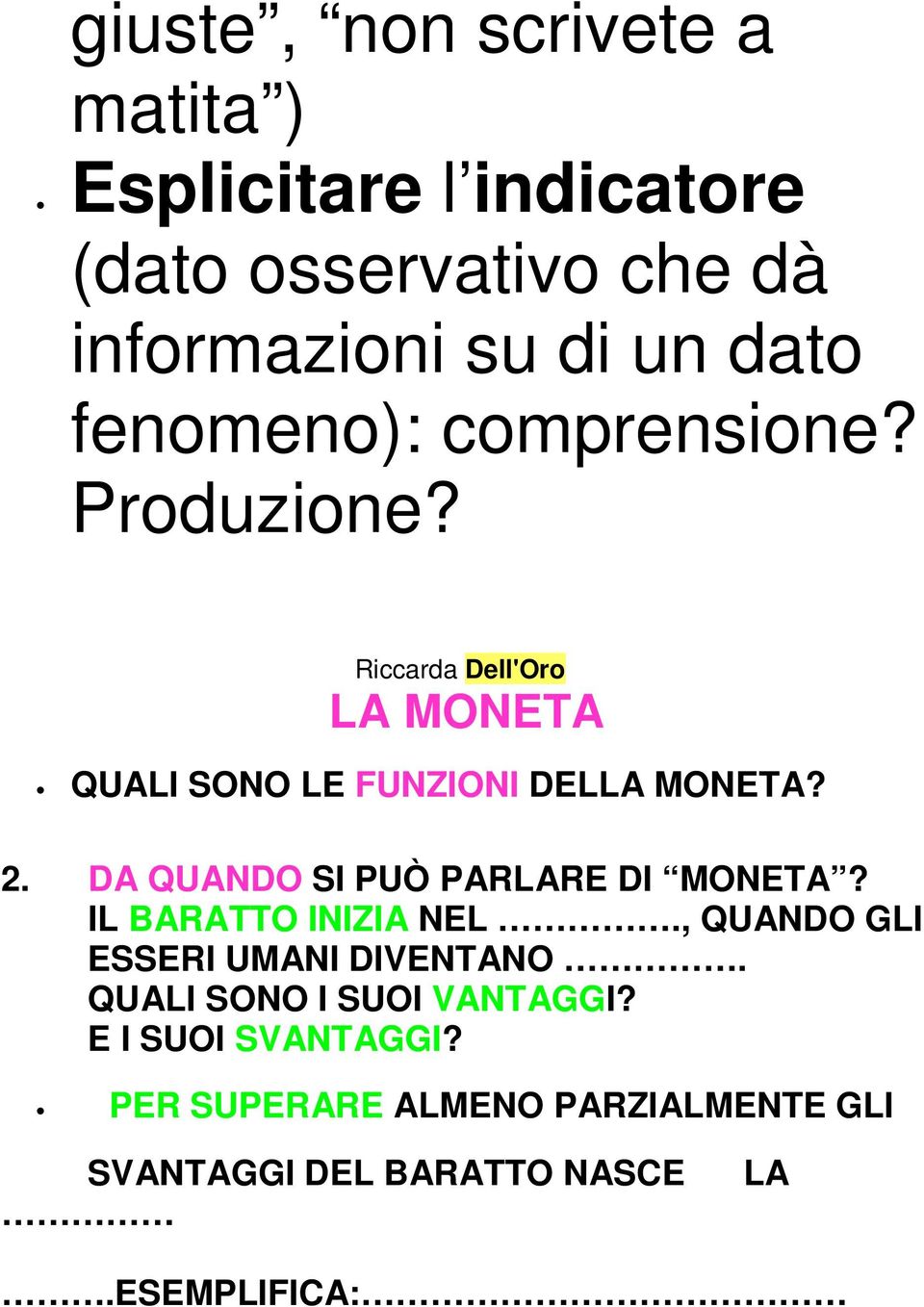 DA QUANDO SI PUÒ PARLARE DI MONETA? IL BARATTO INIZIA NEL., QUANDO GLI ESSERI UMANI DIVENTANO.