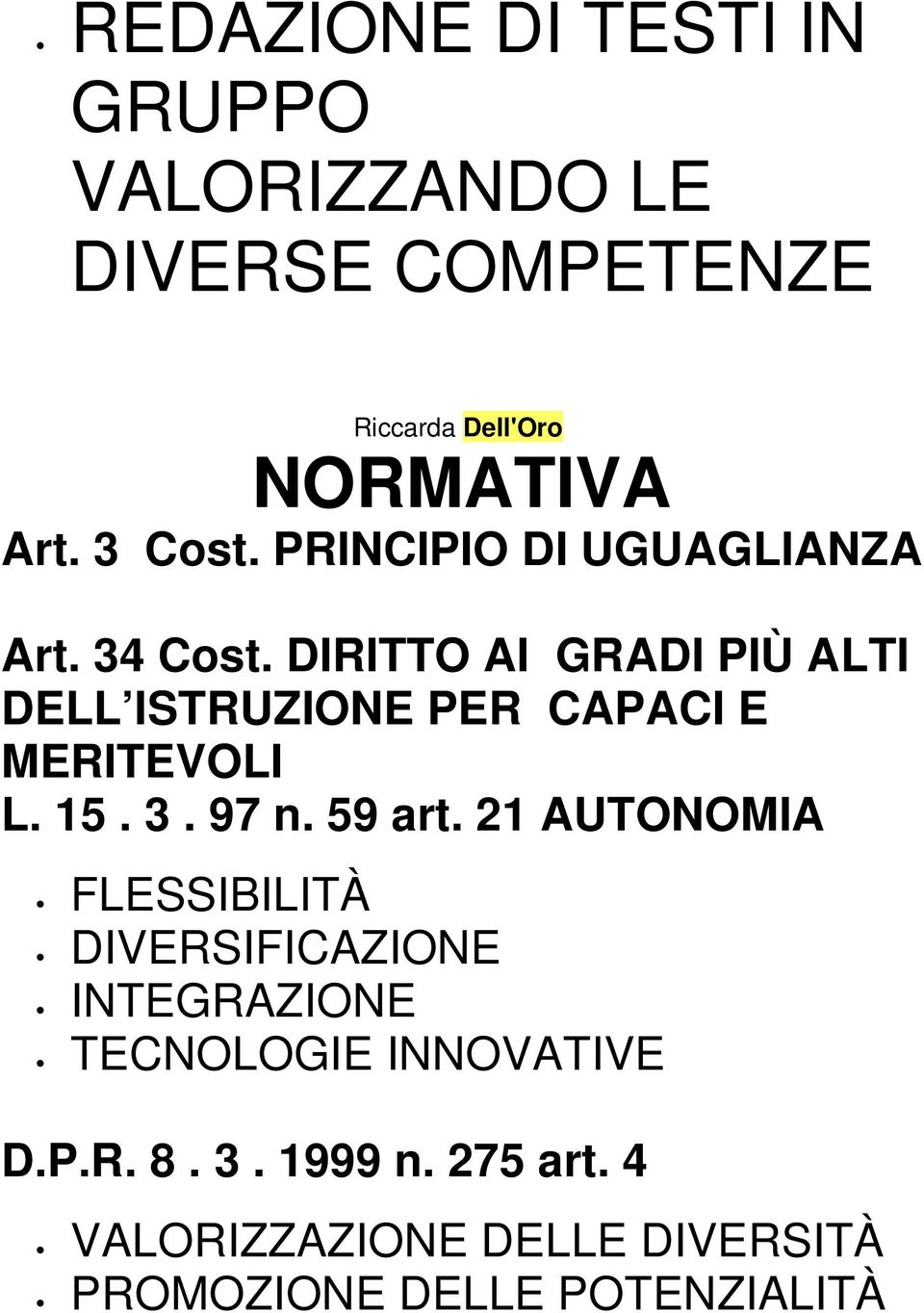 DIRITTO AI GRADI PIÙ ALTI DELL ISTRUZIONE PER CAPACI E MERITEVOLI L. 15. 3. 97 n. 59 art.