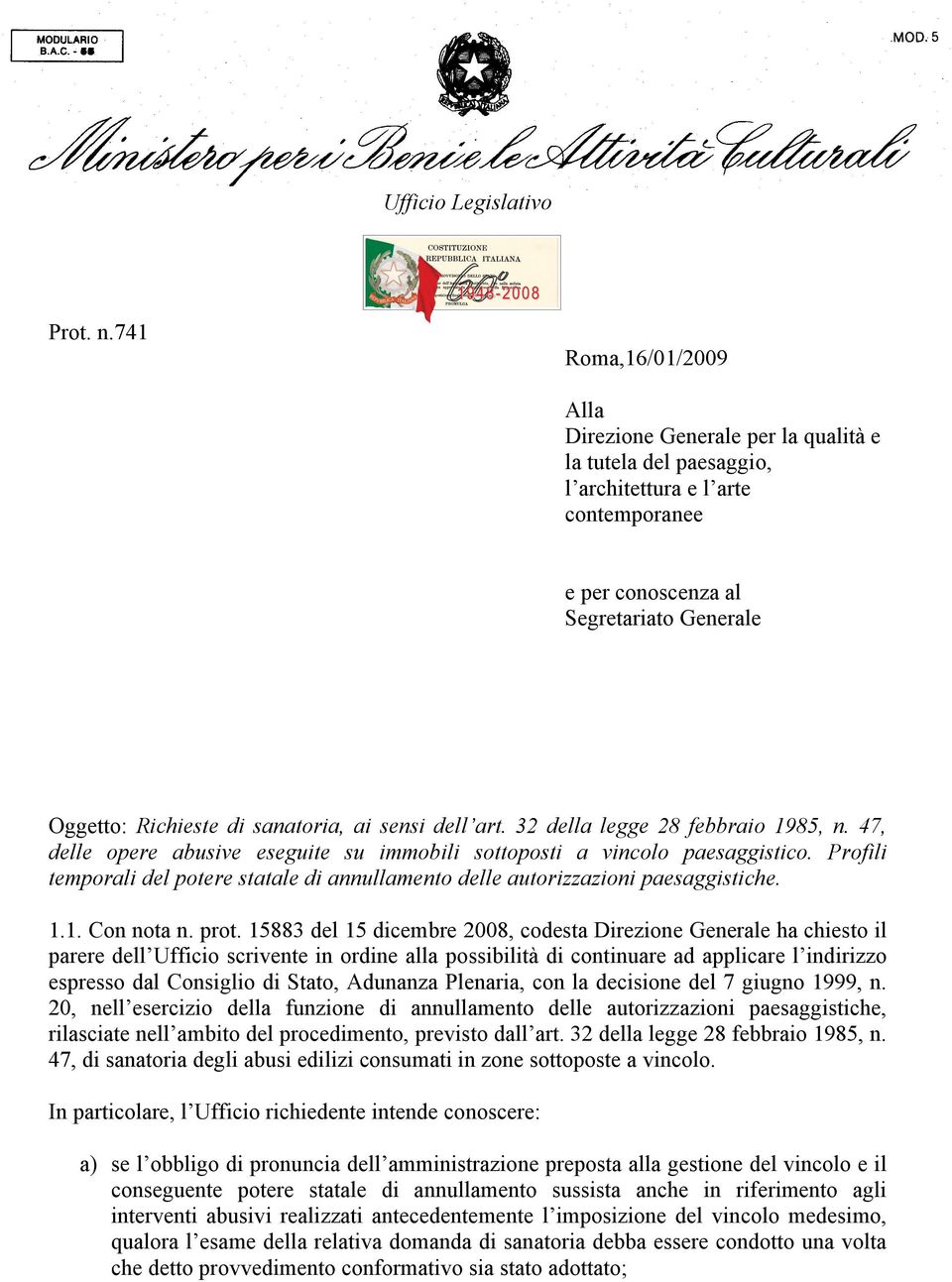 ai sensi dell art. 32 della legge 28 febbraio 1985, n. 47, delle opere abusive eseguite su immobili sottoposti a vincolo paesaggistico.