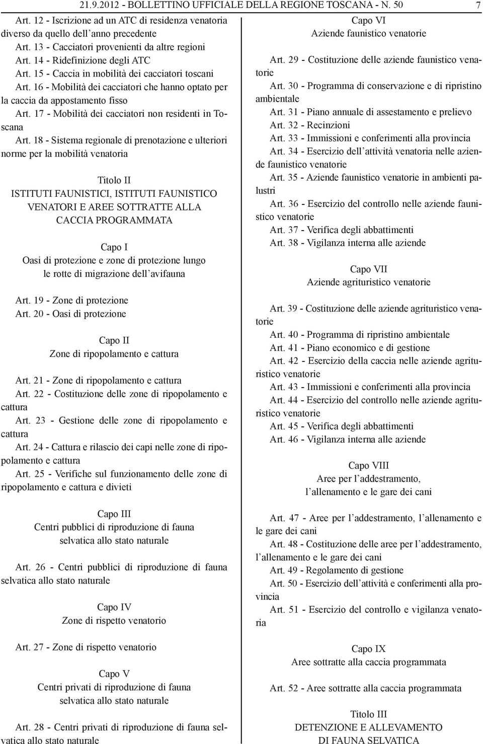 16 - Mobilità dei cacciatori che hanno optato per la caccia da appostamento fisso Art. 17 - Mobilità dei cacciatori non residenti in To - scana Art.