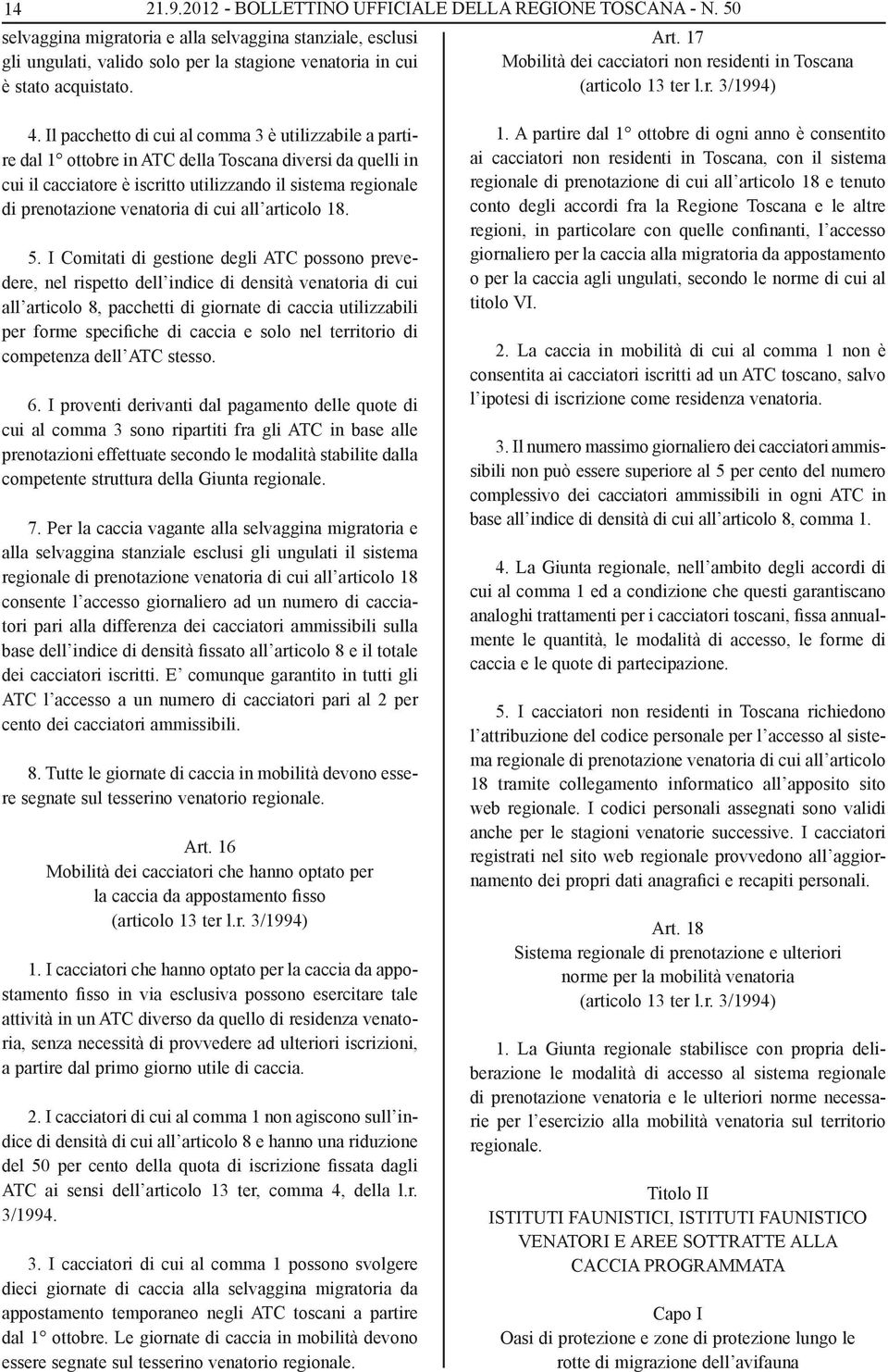 17 Mobilità dei cacciatori non residenti in Toscana (articolo 13 ter l.r. 3/1994) 4.