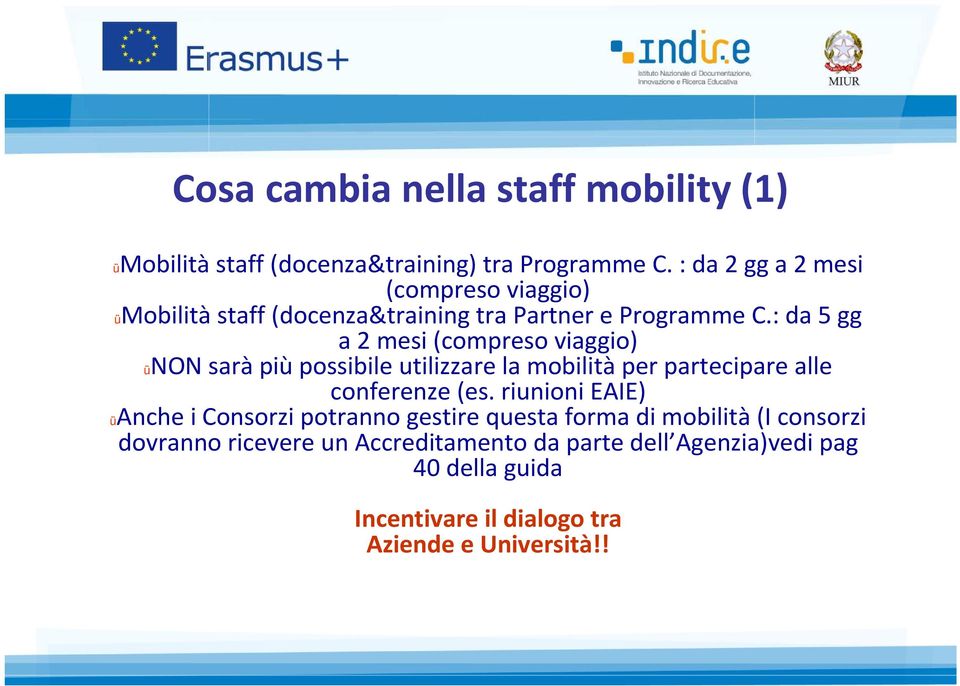 : da 5 gg a 2 mesi (compreso viaggio) ünon saràpiùpossibile utilizzare la mobilitàper partecipare alle conferenze (es.