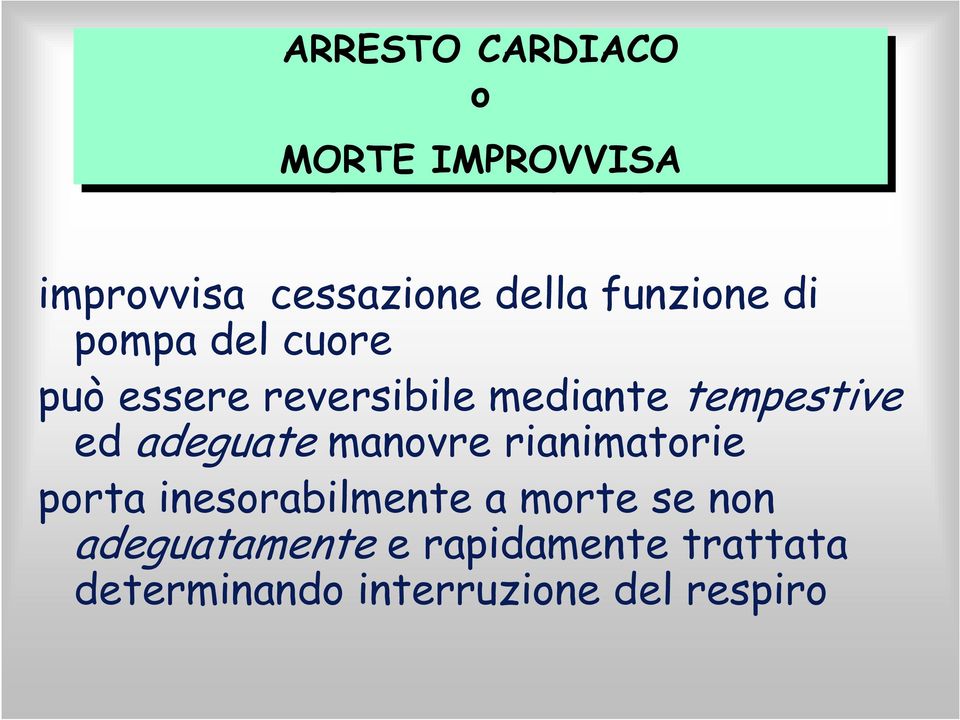 tempestive ed adeguate manovre rianimatorie porta inesorabilmente a morte se
