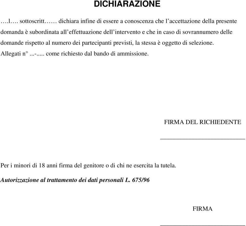 dell intervento e che in caso di sovrannumero delle domande rispetto al numero dei partecipanti previsti, la stessa è oggetto