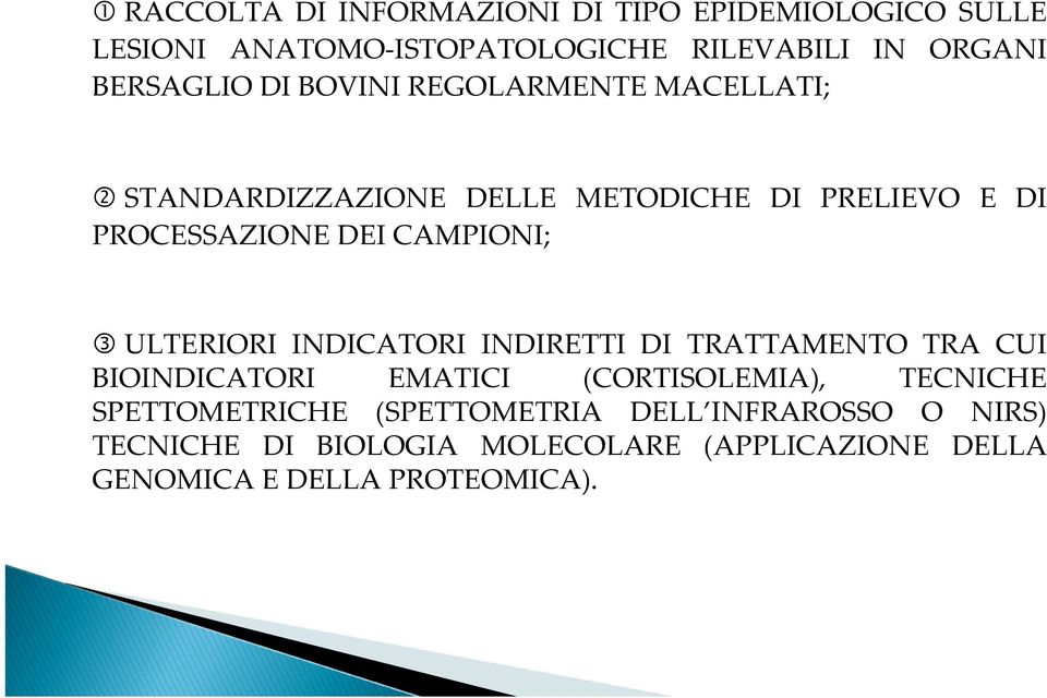 ULTERIORI INDICATORI INDIRETTI DI TRATTAMENTO TRA CUI BIOINDICATORI EMATICI (CORTISOLEMIA), TECNICHE SPETTOMETRICHE