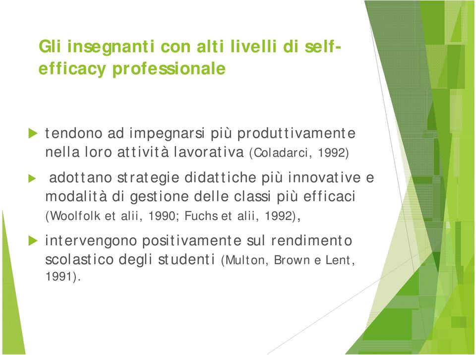 più innovative e modalità di gestione delle classi più efficaci (Woolfolk et alii, 1990; Fuchs et